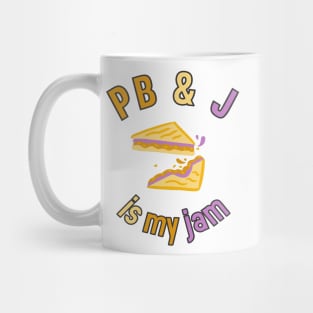 Peanut Butter & Jelly is my jam Mug